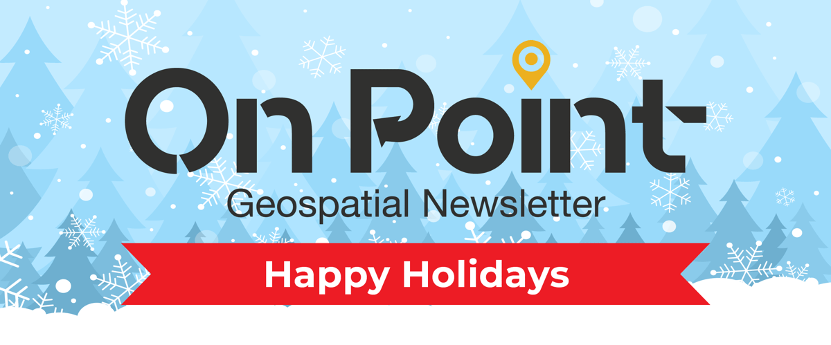 On Point Geospatial Newsletter - Happy Holidays